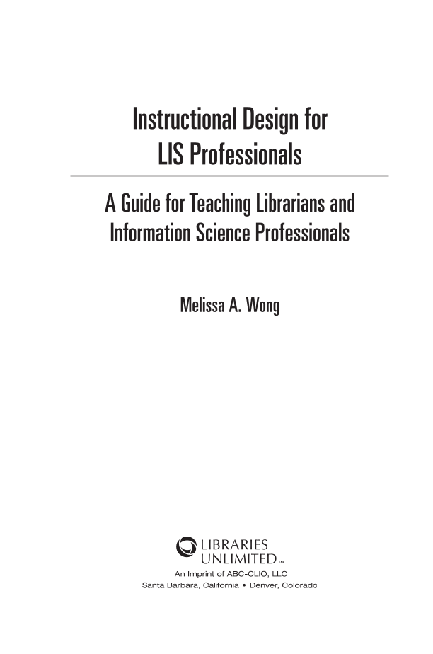 Instructional Design for LIS Professionals: A Guide for Teaching Librarians and Information Science Professionals page i