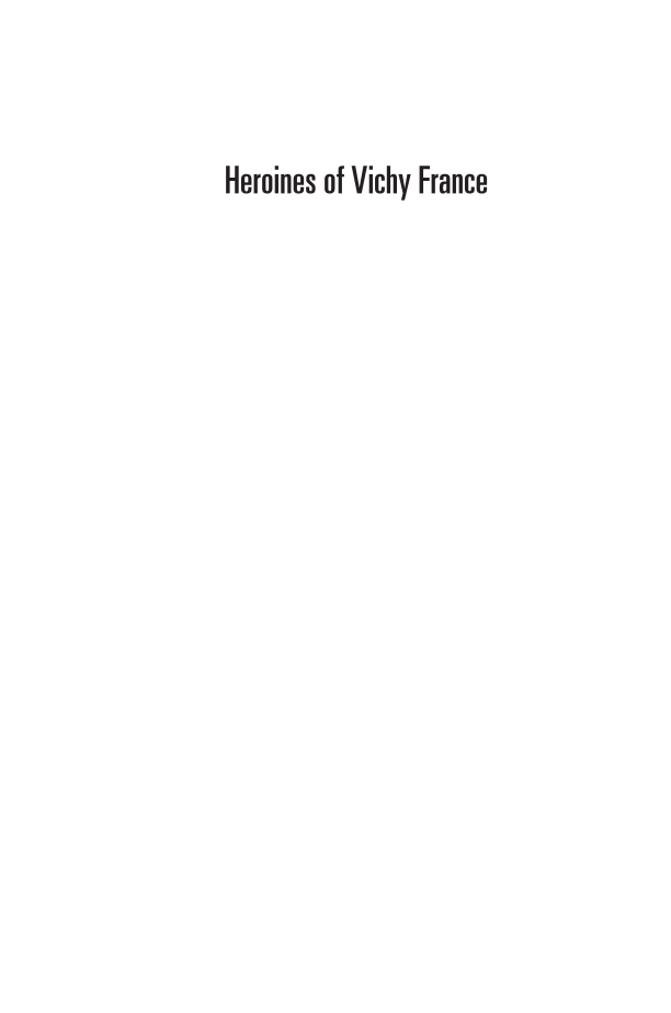 Heroines of Vichy France: Rescuing French Jews during the Holocaust page i