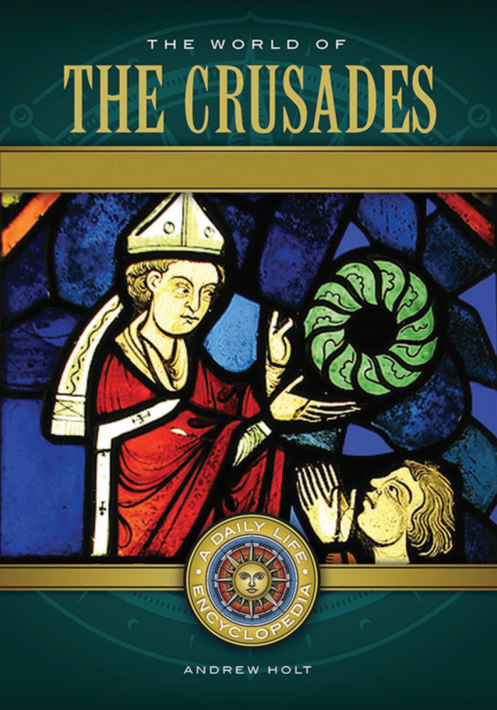 The World of the Crusades: A Daily Life Encyclopedia [2 volumes] page Cover1