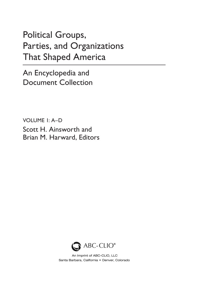 Political Groups, Parties, and Organizations that Shaped America: An Encyclopedia and Document Collection [3 volumes] page v1-iii