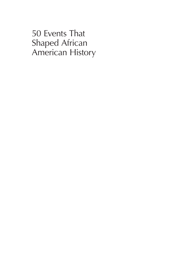 50 Events That Shaped African American History: An Encyclopedia of the American Mosaic [2 volumes] page i