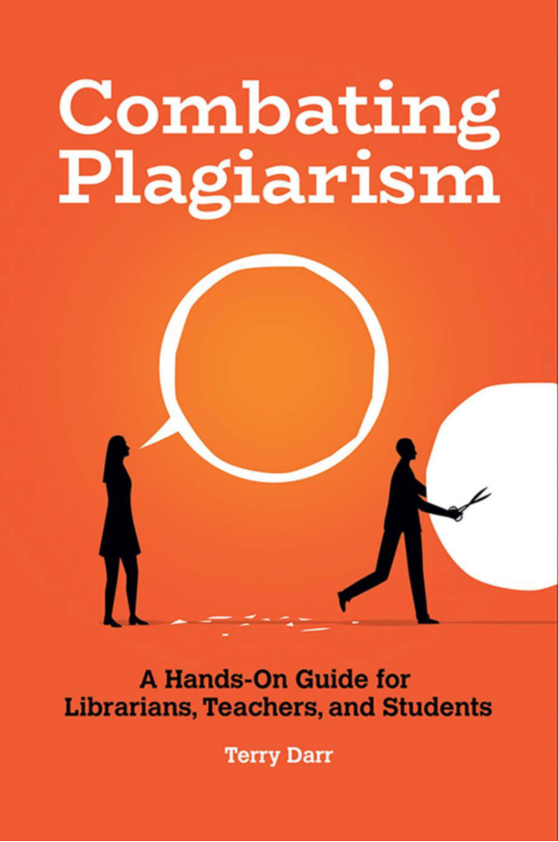 Combating Plagiarism: A Hands-On Guide for Librarians, Teachers, and Students page Cover1