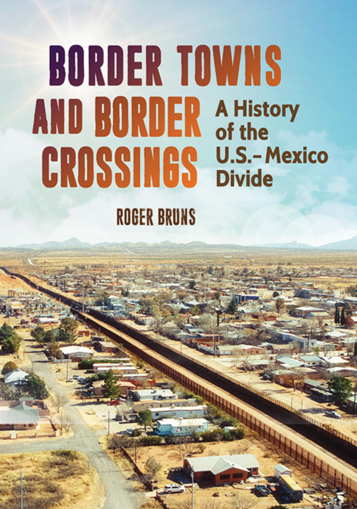 Border Towns and Border Crossings: A History of the U.S.-Mexico Divide page Cover1