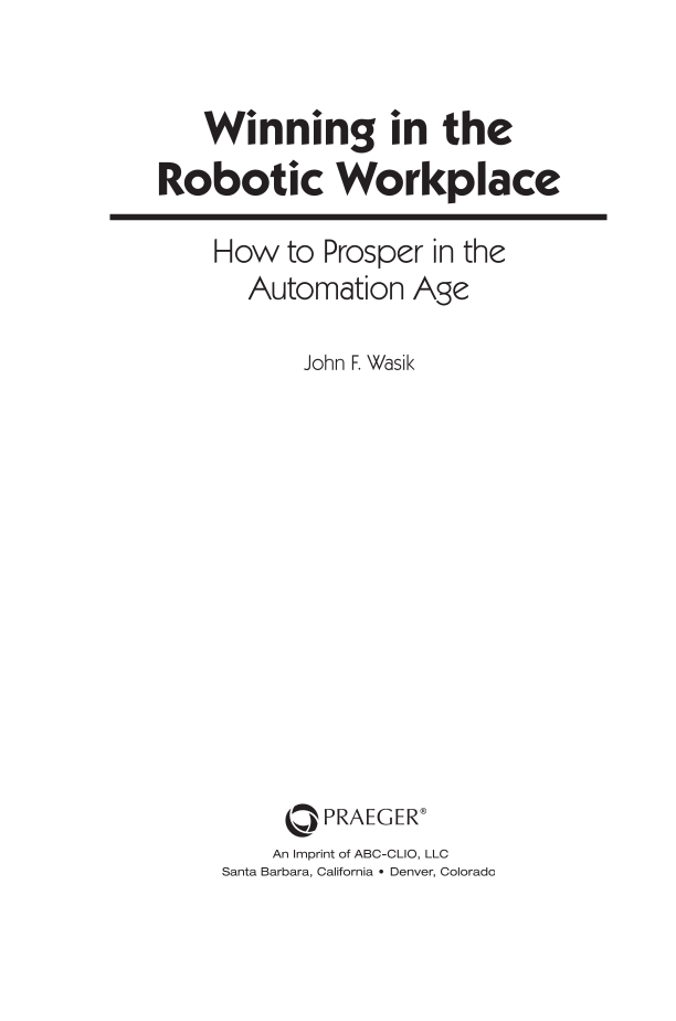 Winning in the Robotic Workplace: How to Prosper in the Automation Age page iii