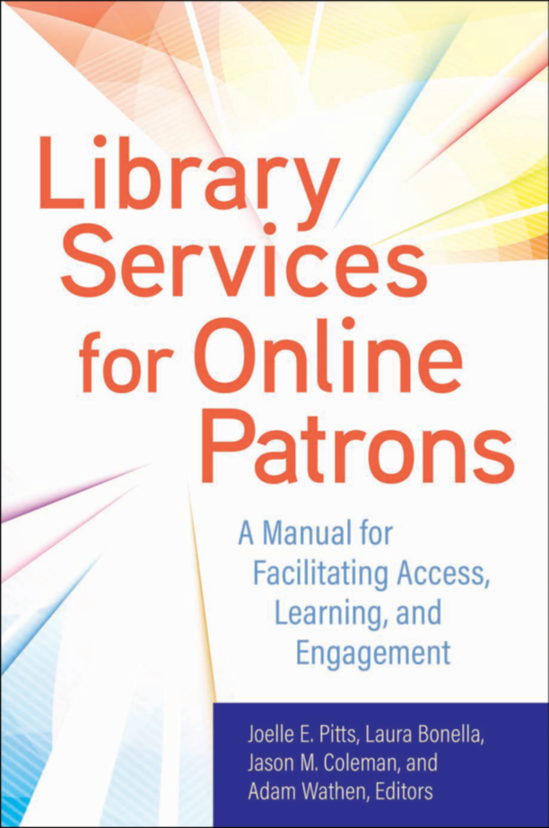 Library Services for Online Patrons: A Manual for Facilitating Access, Learning, and Engagement page Cover1