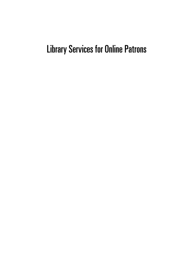 Library Services for Online Patrons: A Manual for Facilitating Access, Learning, and Engagement page i1
