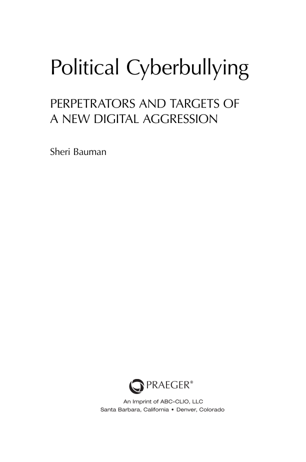 Political Cyberbullying: Perpetrators and Targets of a New Digital Aggression page iii1