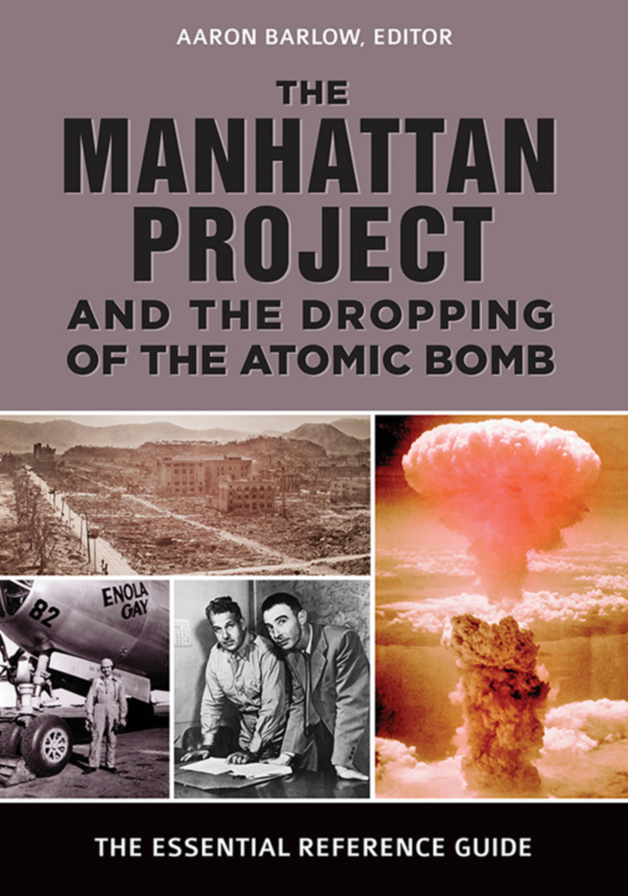 The Manhattan Project and the Dropping of the Atomic Bomb: The Essential Reference Guide page Cover1