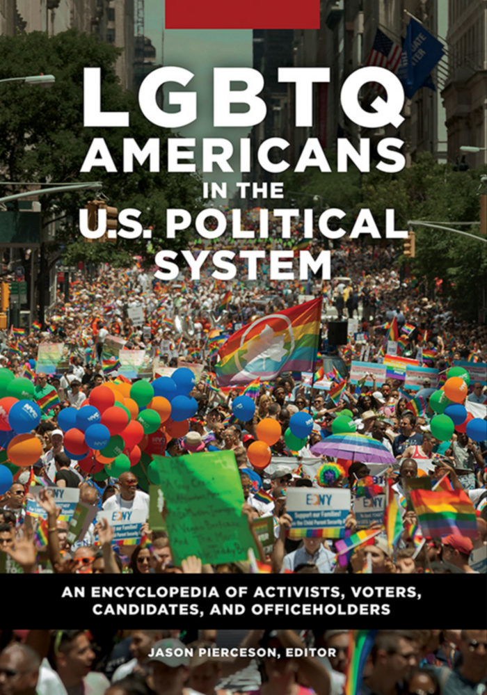 LGBTQ Americans in the U.S. Political System: An Encyclopedia of Activists, Voters, Candidates, and Officeholders [2 volumes] page Cover1