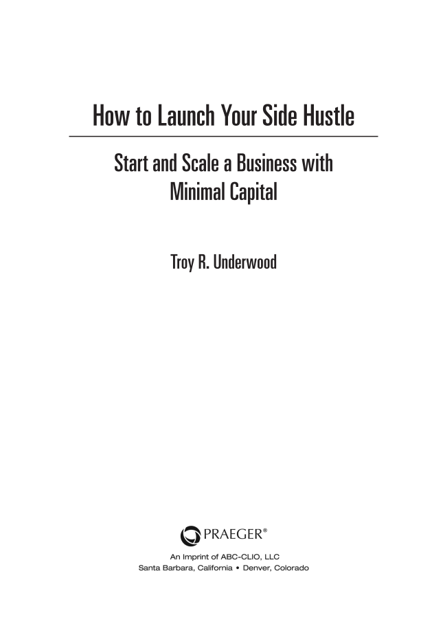 How to Launch Your Side Hustle: Start and Scale a Business with Minimal Capital page iii