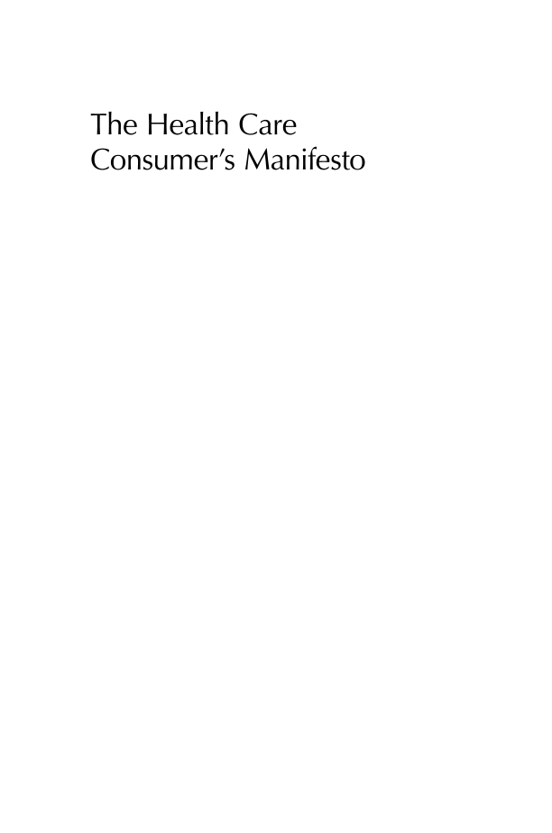 The Health Care Consumer's Manifesto: How to Get the Most for Your Money page i1