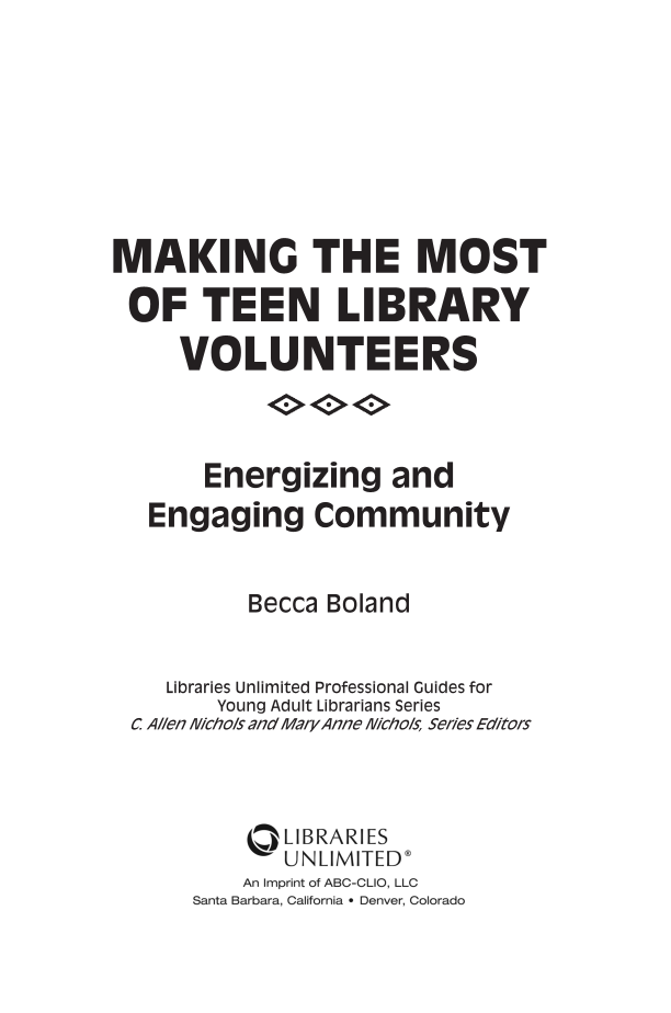 Making the Most of Teen Library Volunteers: Energizing and Engaging Community page iii