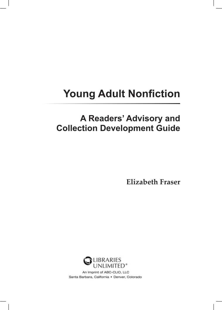 Young Adult Nonfiction: A Readers' Advisory and Collection Development Guide page iii