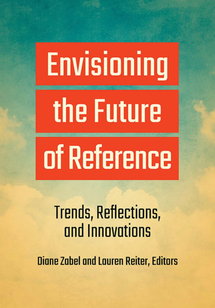 Envisioning the Future of Reference: Trends, Reflections, and Innovations page Cover1