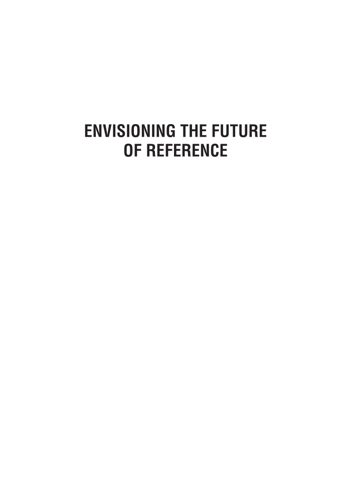 Envisioning the Future of Reference: Trends, Reflections, and Innovations page i