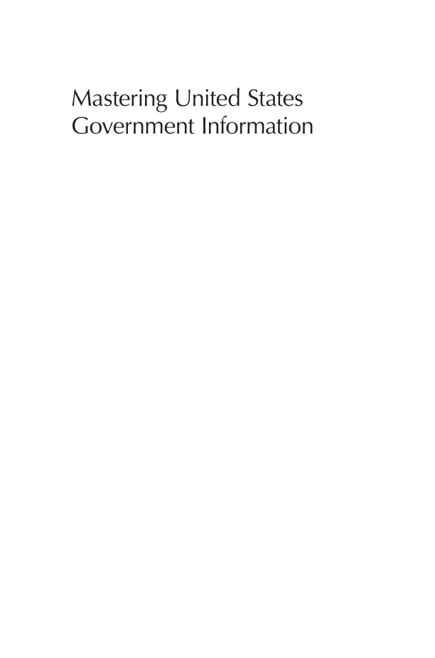 Mastering United States Government Information: Sources and Services page i