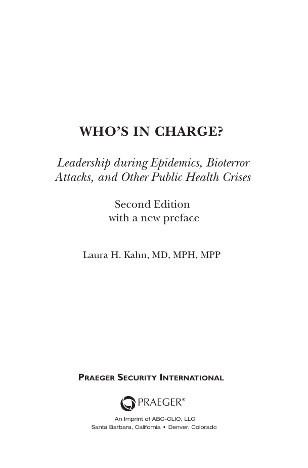 Who's In Charge? Leadership during Epidemics, Bioterror Attacks, and Other Public Health Crises, 2nd Edition page iii