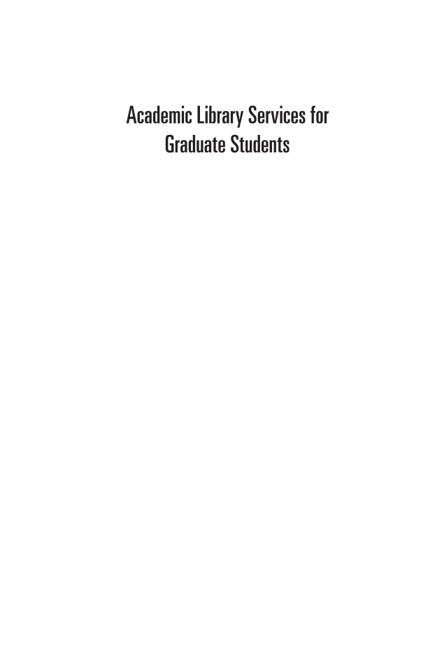 Academic Library Services for Graduate Students: Supporting Future Academics and Professionals page i