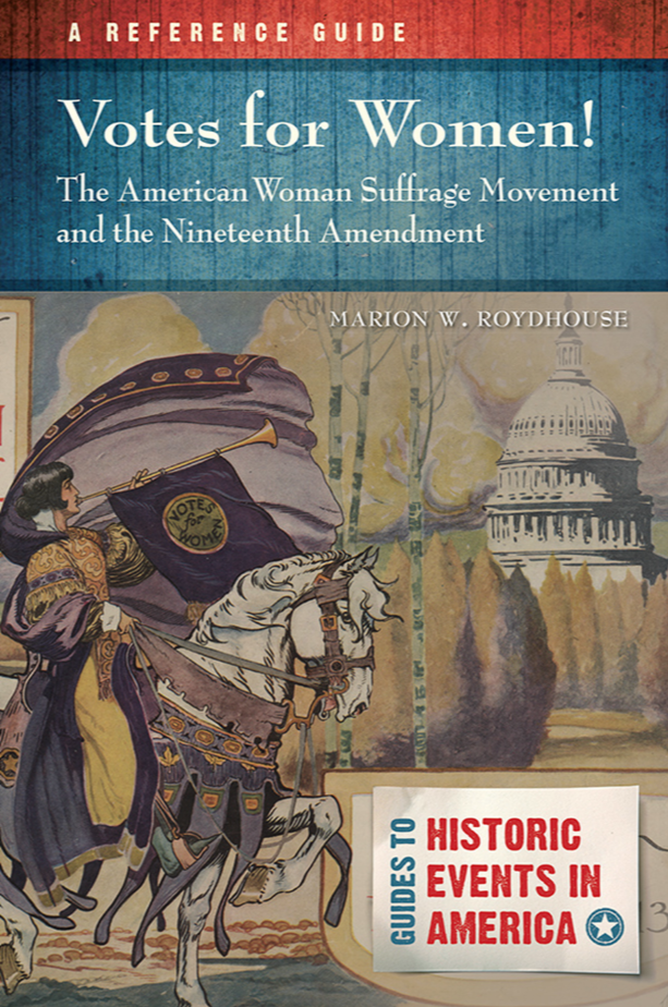 Votes for Women! The American Woman Suffrage Movement and the Nineteenth Amendment: A Reference Guide page Cover1