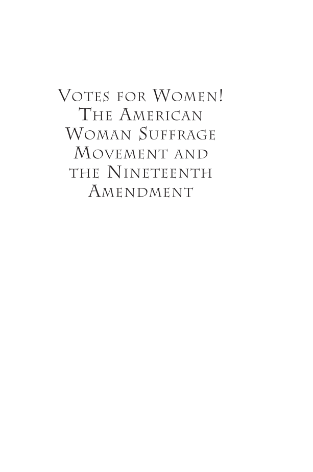 Votes for Women! The American Woman Suffrage Movement and the Nineteenth Amendment: A Reference Guide page i
