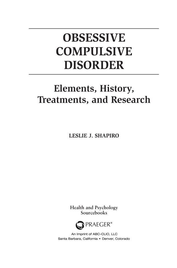 Obsessive Compulsive Disorder: Elements, History, Treatments, and Research page iii