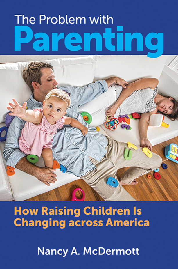 The Problem with Parenting: How Raising Children Is Changing across America page Cover1