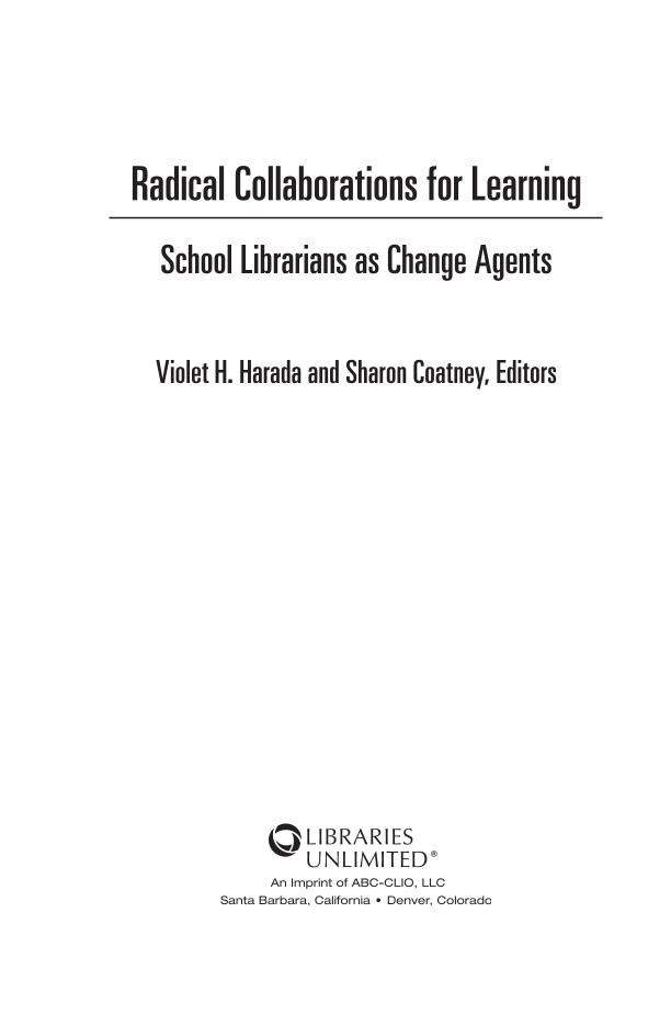 Radical Collaborations for Learning: School Librarians as Change Agents page iii