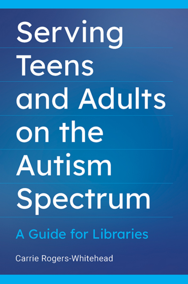 Serving Teens and Adults on the Autism Spectrum: A Guide for Libraries page Cover1