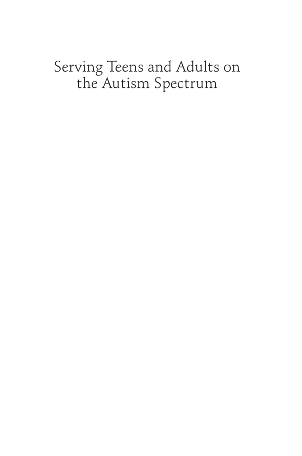 Serving Teens and Adults on the Autism Spectrum: A Guide for Libraries page i