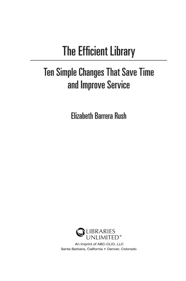 The Efficient Library: Ten Simple Changes that Save Time and Improve Service page iii