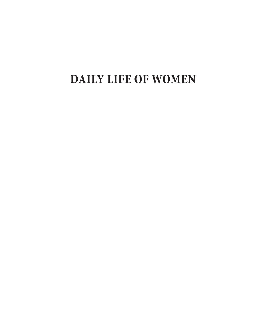 Daily Life of Women: An Encyclopedia from Ancient Times to the Present [3 volumes] page i