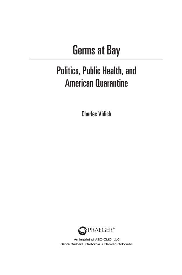 Germs at Bay: Politics, Public Health, and American Quarantine page iii