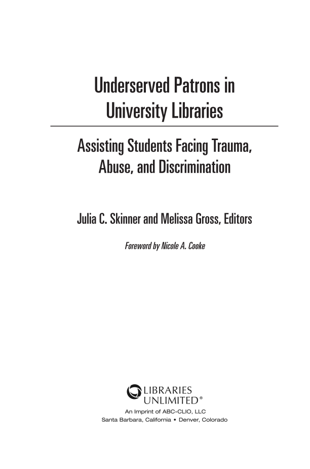 Underserved Patrons in University Libraries: Assisting Students Facing Trauma, Abuse, and Discrimination page iii