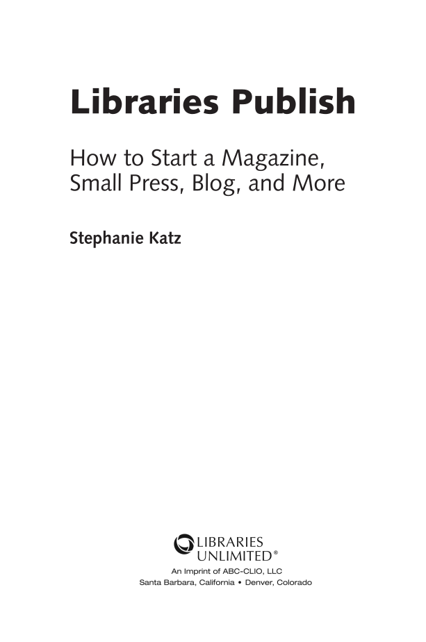 Libraries Publish: How to Start a Magazine, Small Press, Blog, and More page iii