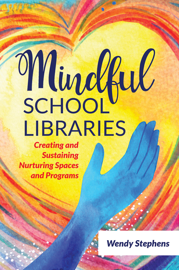Mindful School Libraries: Creating and Sustaining Nurturing Spaces and Programs page Cover1