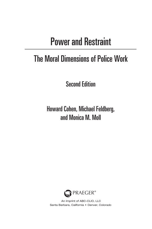 Power and Restraint: The Moral Dimensions of Police Work, 2nd Edition page iii