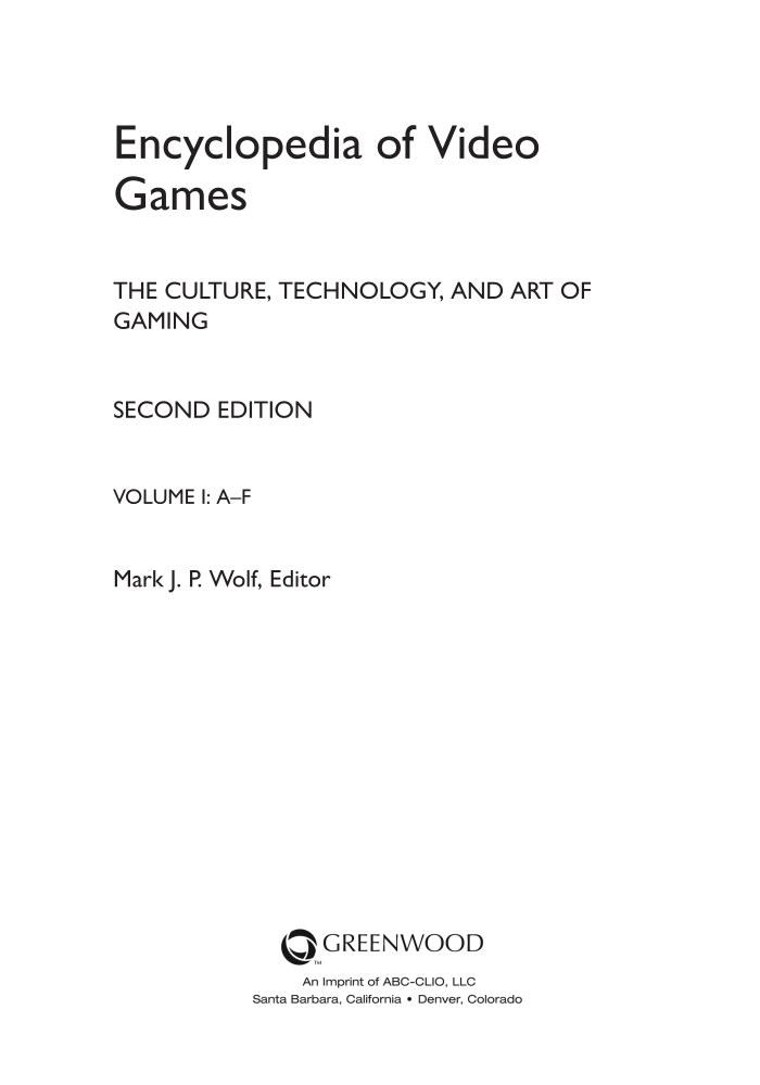 Encyclopedia of Video Games: The Culture, Technology, and Art of Gaming, 2nd Edition [3 volumes] page 3