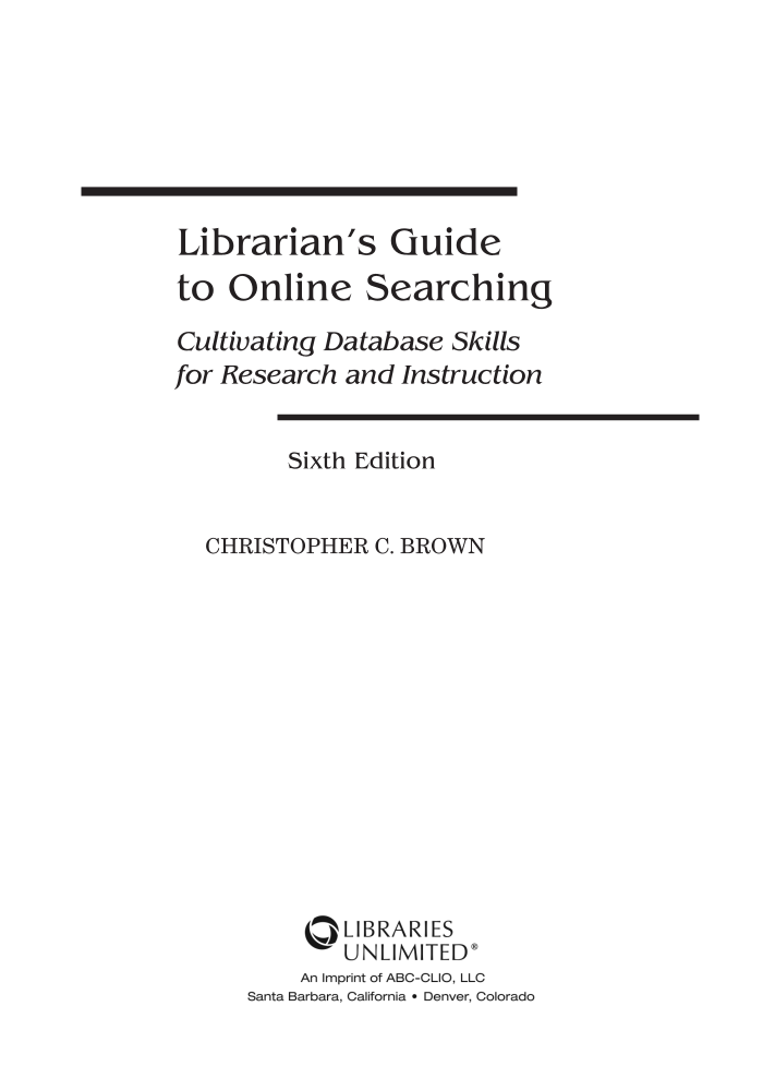 Librarian's Guide to Online Searching: Cultivating Database Skills for Research and Instruction, 6th Edition page iii