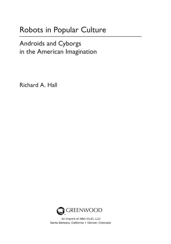 Robots in Popular Culture: Androids and Cyborgs in the American Imagination page iii