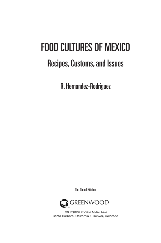 Food Cultures of Mexico: Recipes, Customs, and Issues page iii