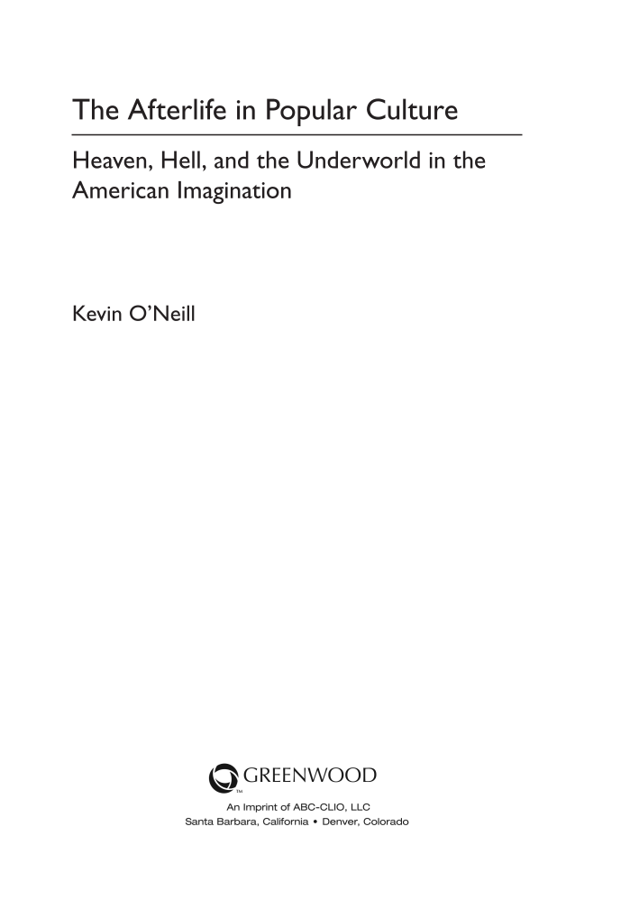 The Afterlife in Popular Culture: Heaven, Hell, and the Underworld in the American Imagination page iii