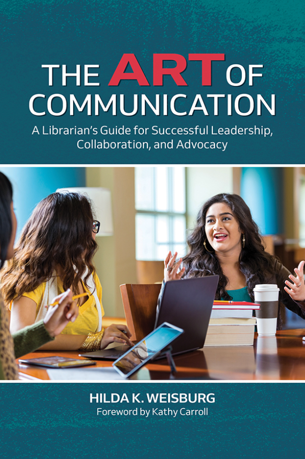 The Art of Communication: A Librarian's Guide for Successful Leadership, Collaboration, and Advocacy page Cover1