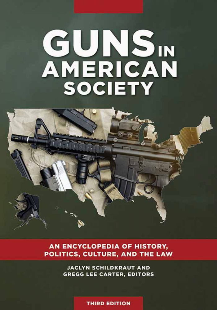 Guns in American Society: An Encyclopedia of History, Politics, Culture, and the Law, 3rd Edition [3 volumes] page Cover1